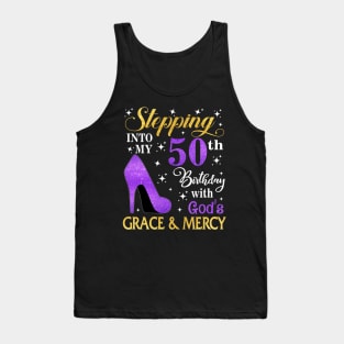 Stepping Into My 50th Birthday With God's Grace & Mercy Bday Tank Top